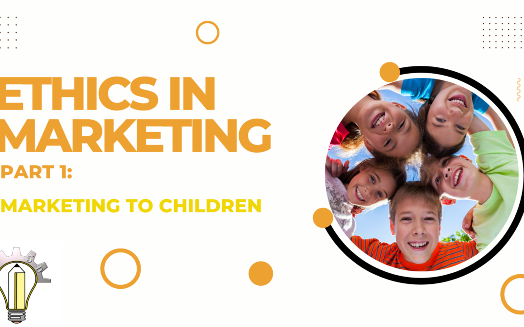 Ethics in Marketing Part 1: Children